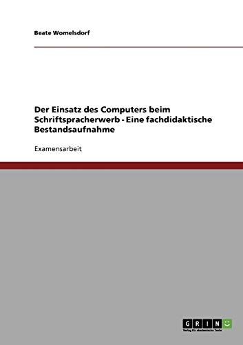 Der Einsatz des Computers beim Schriftspracherwerb - Eine fachdidaktische Bestandsaufnahme