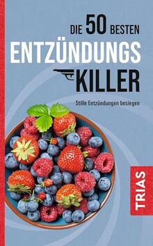 Die 50 besten Entzündungs-Killer: Stille Entzündungen besiegen