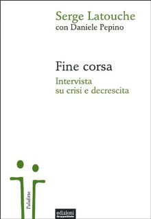 Fine corsa. Intervista su crisi e decrescita