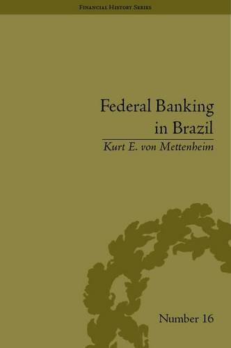 Federal Banking in Brazil: Policies and Competitive Advantages (Financial History)