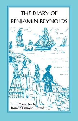 The Diary of Benjamin Reynolds: The Journal of a Voyage 'round Cape Horn from Philadelphia to Chile and back again via Rio de Janiero in 1840-41