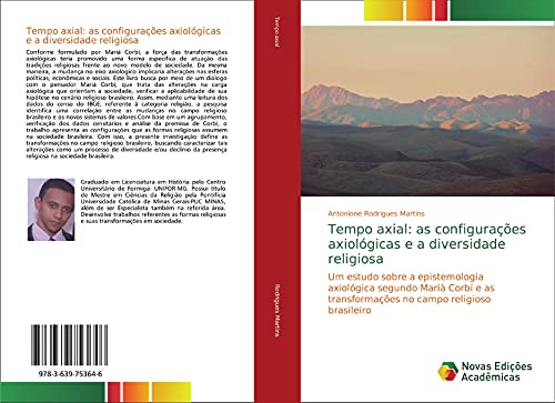 Tempo axial: as configurações axiológicas e a diversidade religiosa: Um estudo sobre a epistemologia axiológica segundo Marià Corbí e as transformações no campo religioso brasileiro
