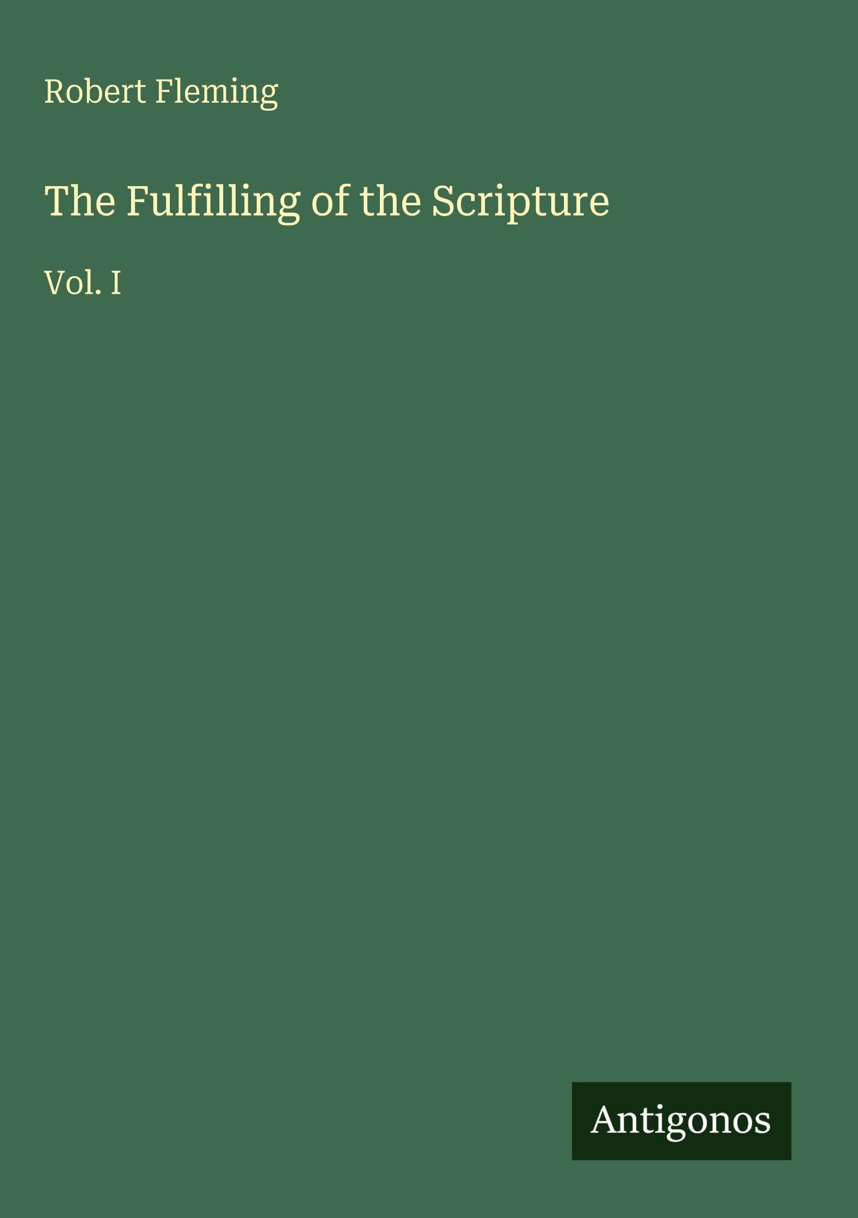 The Fulfilling of the Scripture: Vol. I