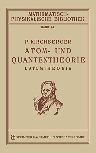 Atom- und Quantentheorie: I. Atomtheorie (Mathematisch-physikalische Bibliothek)