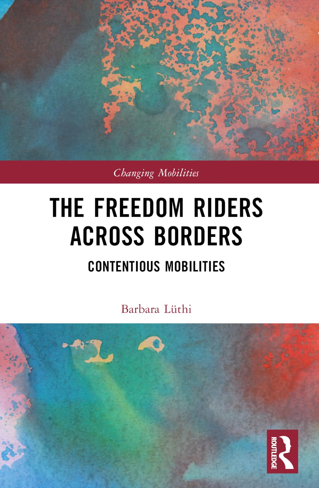 The Freedom Riders Across Borders: Contentious Mobilities (Changing Mobilities)