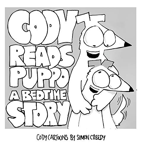 CODY READS PUPPO A BEDTIME STORY: A magical fairy story with a funny and happy ending (Cody Cartoon Books by Simon Creedy, Band 1)