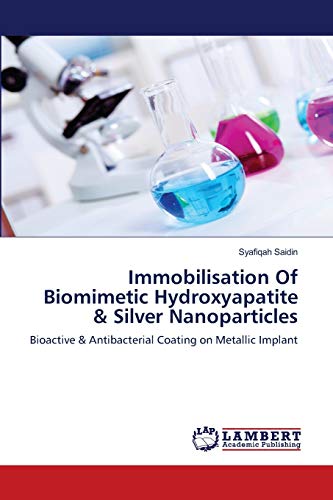 Immobilisation Of Biomimetic Hydroxyapatite & Silver Nanoparticles: Bioactive & Antibacterial Coating on Metallic Implant