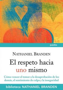 El respeto hacia uno mismo (Biblioteca Nathaniel Branden)