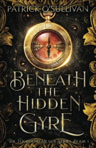Beneath the Hidden Gyre (Fogbound Realm, Band 1)