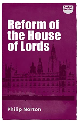 Philip Norton Reform Of The House Of Lords (Pocket Politics)