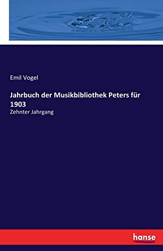 Jahrbuch der Musikbibliothek Peters für 1903: Zehnter Jahrgang