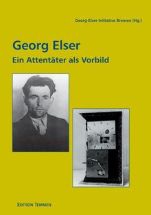 Georg Elser: Ein Attentäter als Vorbild