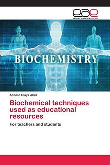 Biochemical techniques used as educational resources: For teachers and students