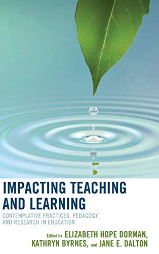 Impacting Teaching and Learning: Contemplative Practices, Pedagogy, and Research in Education