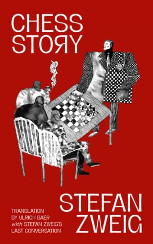 Chess Story (Warbler Classics Annotated Edition), Translation By Ulrich Baer With Stefan Zweig's Last Conversation