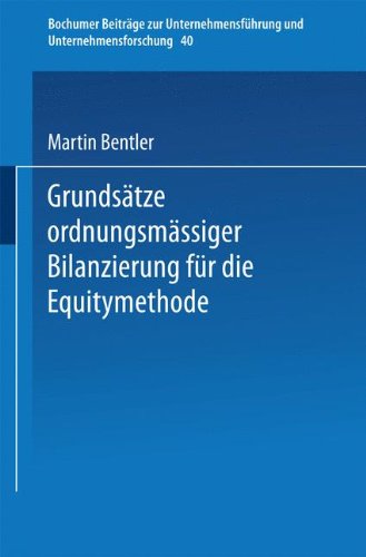 Grundsätze ordnungsmäßiger Bilanzierung für die Equitymethode (Bochumer Beiträge zur Unternehmensführung und Unternehmensforschung, Band 40)