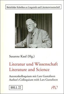 Literatur und Wissenschaft; Literature and Science. Autorenkolloquium mit Lars Gustafsson; Author's Colloquium with Lars Gustafsson