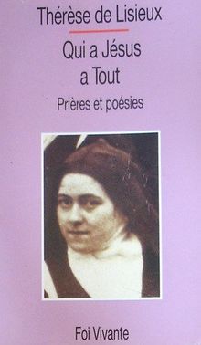 Qui a Jésus a tout : prières et poésies