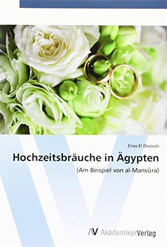 Hochzeitsbräuche in Ägypten: (Am Beispiel von al-Mans¿ra)