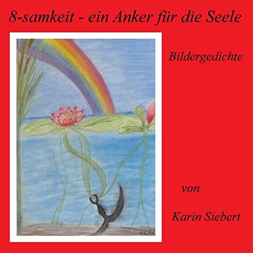 8-samkeit - ein Anker für die Seele: Bildergedichte