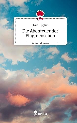Die Abenteuer der Flugmenschen. Life is a Story - story.one