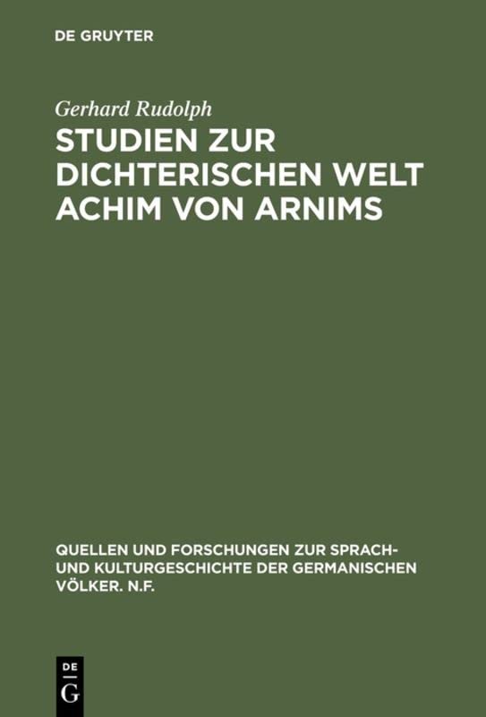 Studien zur dichterischen Welt Achim von Arnims (Quellen und Forschungen zur Sprach- und Kulturgeschichte der germanischen Völker. N.F., 1, Band 1)