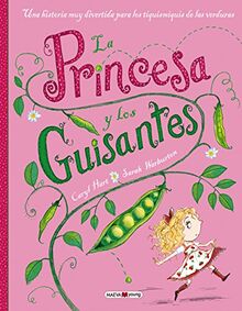 La Princesa y Los Guisantes: Una historia muy divertida para los tiquismiquis de las verduras (Álbumes ilustrados)