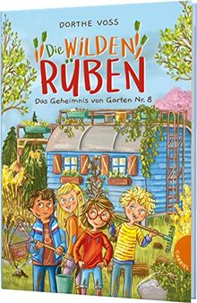 Die Wilden Rüben 1: Das Geheimnis von Garten Nr. 8: Freundschaftsgeschichte im Schrebergarten ab 8 und zum Vorlesen (1)