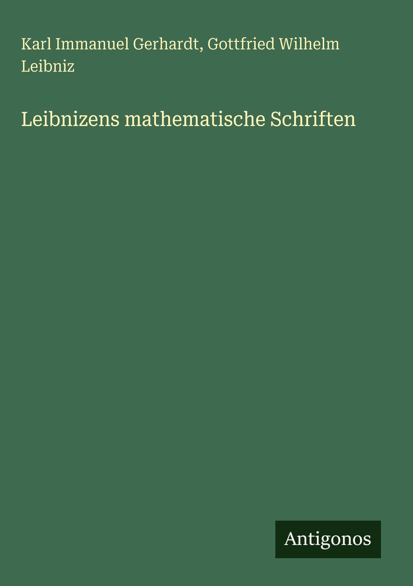 Leibnizens mathematische Schriften