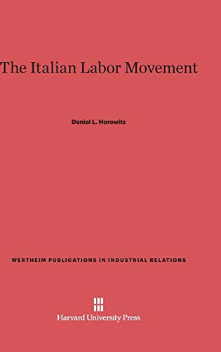 The Italian Labor Movement (Wertheim Publications in Industrial Relations, Band 102)
