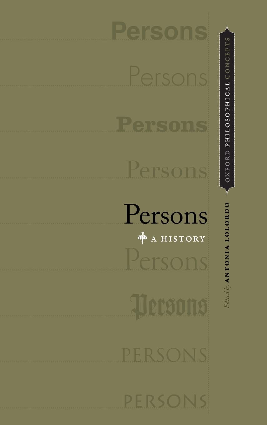 Persons: A History (Oxford Philosophical Concepts)