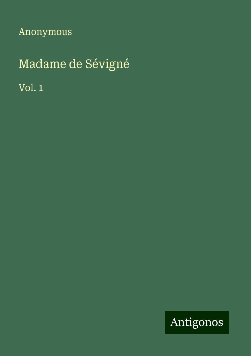 Madame de Sévigné: Vol. 1