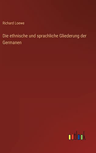 Die ethnische und sprachliche Gliederung der Germanen