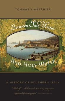 Between Salt Water and Holy Water: A History of Southern Italy