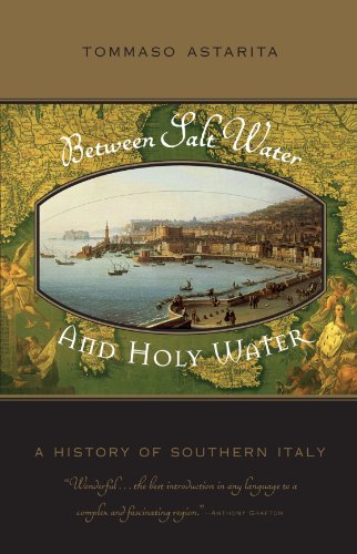 Tommaso Astarita Between Salt Water And Holy Water, A History Of Southern Italy