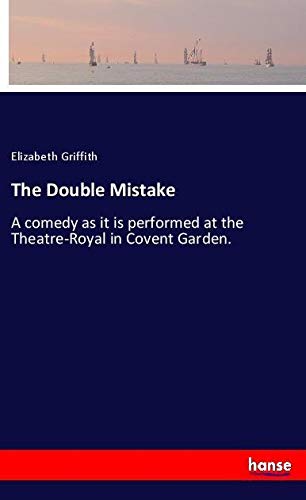 The Double Mistake: A comedy as it is performed at the Theatre-Royal in Covent Garden.