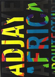 Adjaye * Africa * Architecture: A Photographic Survey of Metropolitan Architecture