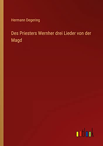Des Priesters Wernher drei Lieder von der Magd