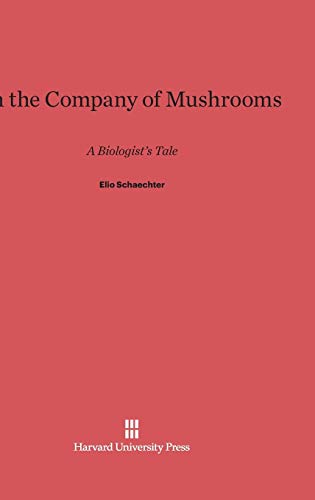 In the Company of Mushrooms: A Biologist's Tale