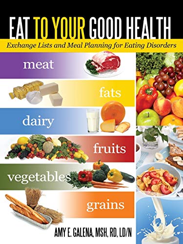 Eat To Your Good Health: Exchange Lists and Meal Planning for Eating Disorders