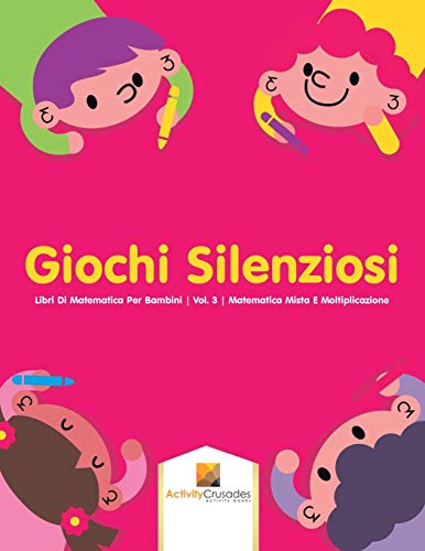 Giochi Silenziosi : Libri Di Matematica Per Bambini | Vol. 3 | Matematica Mista E Moltiplicazione