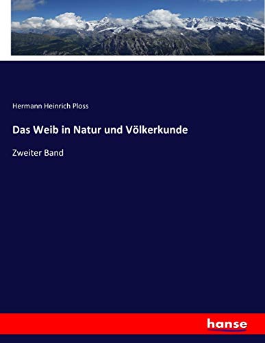 Das Weib in Natur und Völkerkunde: Zweiter Band