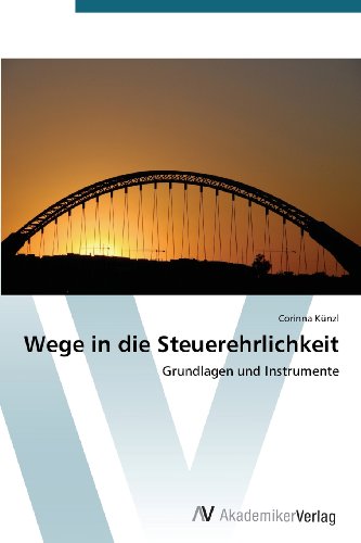 Wege in die Steuerehrlichkeit: Grundlagen und Instrumente