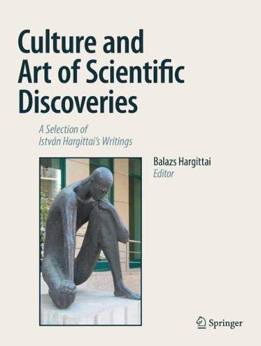 Culture and Art of Scientific Discoveries: A Selection of István Hargittai's Writings