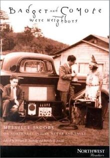 BADGER & COYOTE WERE NEIGHBORS: Melville Jacobs on Northwest Indian Myths and Tales (Northwest Readers)