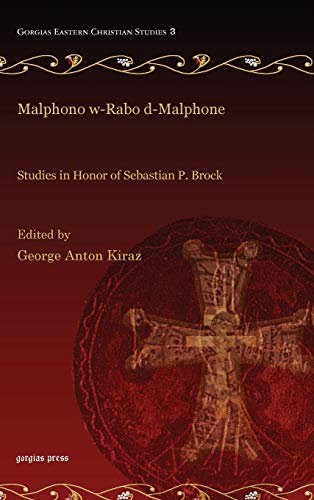 Malphono w-Rabo d-Malphone: Studies in Honor of Sebastian P. Brock (Gorgias Eastern Christian Studies, Band 3)