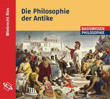 Die Philosophie der Antike: Lesefassung des gleichnamigen Buches