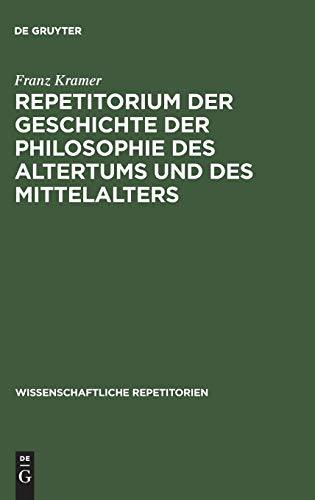Repetitorium der Geschichte der Philosophie des Altertums und des Mittelalters (Wissenschaftliche Repetitorien, Band 5)