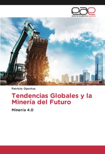 Tendencias Globales y la Minería del Futuro: Minería 4.0