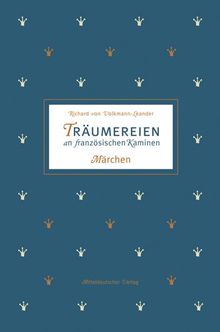 Träumereien an französischen Kaminen. 22 illustrierte Märchen